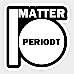 I Matter Periodt Sticker